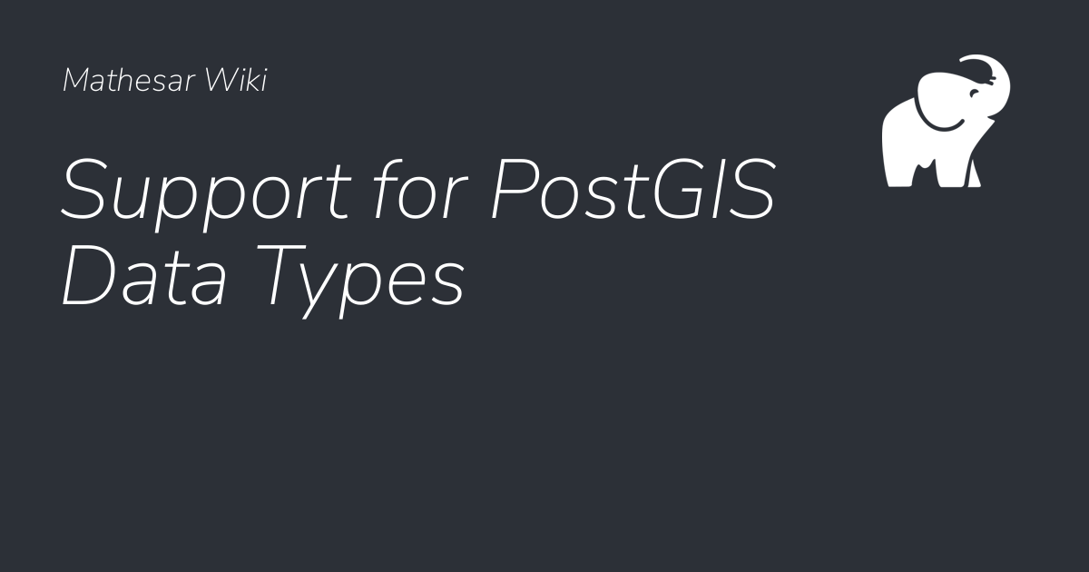 Support for PostGIS Data Types - Mathesar Wiki